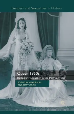 Queer 1950s: Repensar la sexualidad en la posguerra - Queer 1950s: Rethinking Sexuality in the Postwar Years