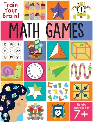 Entrena tu cerebro: Juegos de matemáticas: (Rompecabezas para niños, habilidades matemáticas, libros de actividades para niños mayores de 7 años) - Train Your Brain: Math Games: (Brain Teasers for Kids, Math Skills, Activity Books for Kids Ages 7+)