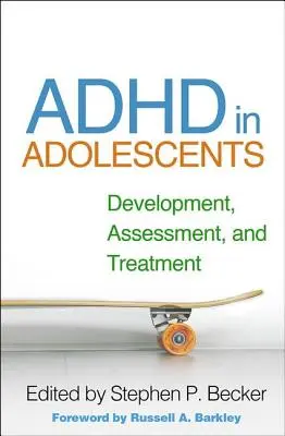 TDAH en adolescentes: Desarrollo, evaluación y tratamiento - ADHD in Adolescents: Development, Assessment, and Treatment