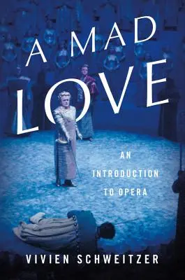 Un amor loco: Una introducción a la ópera - A Mad Love: An Introduction to Opera