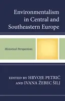 El ecologismo en Europa central y sudoriental: perspectivas históricas - Environmentalism in Central and Southeastern Europe: Historical Perspectives