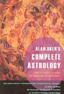 Astrología completa de Alan Oken: La guía clásica de la astrología moderna - Alan Oken's Complete Astrology: The Classic Guide to Modern Astrology