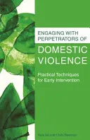 Interacción con los autores de violencia doméstica: Técnicas prácticas de intervención precoz - Engaging with Perpetrators of Domestic Violence: Practical Techniques for Early Intervention