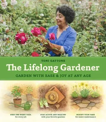 El jardinero de toda la vida: Jardine con facilidad y alegría a cualquier edad - The Lifelong Gardener: Garden with Ease and Joy at Any Age
