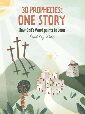 30 Profecías: Una historia: Cómo la Palabra de Dios señala a Jesús - 30 Prophecies: One Story: How God's Word Points to Jesus