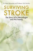 Sobrevivir a un ictus: La historia de un neurólogo y su familia - Surviving Stroke: The Story of a Neurologist and His Family