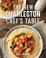 La nueva mesa del chef de Charleston: Recetas extraordinarias del corazón del Viejo Sur - The New Charleston Chef's Table: Extraordinary Recipes from the Heart of the Old South