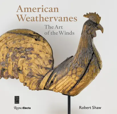 Veletas americanas: El arte de los vientos - American Weathervanes: The Art of the Winds