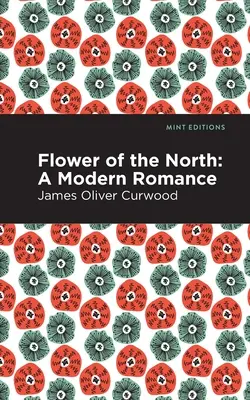 Flor del Norte: Un romance moderno - Flower of the North: A Modern Romance