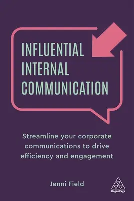 Comunicación interna influyente: Racionalice su comunicación corporativa para impulsar la eficiencia y el compromiso - Influential Internal Communication: Streamline Your Corporate Communication to Drive Efficiency and Engagement