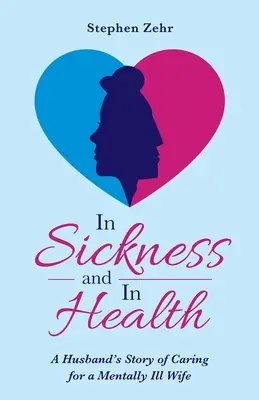 En la salud y en la enfermedad: La historia de un marido que cuida de su esposa enferma mental - In Sickness and in Health: A Husband's Story of Caring for a Mentally Ill Wife