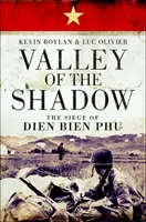 El valle de la sombra: el asedio de Dien Bien Phu - Valley of the Shadow: The Siege of Dien Bien Phu