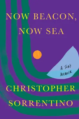 Ahora faro, ahora mar: Memorias de un hijo - Now Beacon, Now Sea: A Son's Memoir