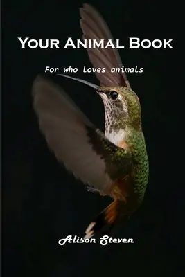 Tu libro de animales: Para los amantes de los animales - Your Animal Book: For who loves animals