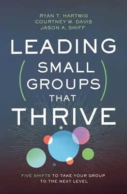 Liderando grupos pequeños que prosperan: Cinco cambios para llevar a su grupo al siguiente nivel - Leading Small Groups That Thrive: Five Shifts to Take Your Group to the Next Level