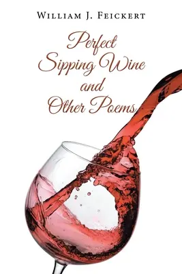 El vino perfecto y otros poemas - Perfect Sipping Wine and Other Poems