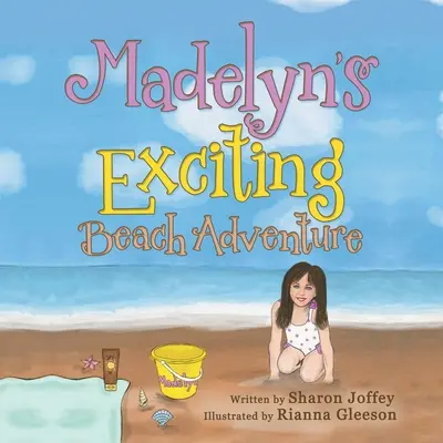 La emocionante aventura playera de Madelyn - Madelyn's Exciting Beach Adventure