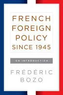 La política exterior francesa desde 1945: An Introduction - French Foreign Policy Since 1945: An Introduction