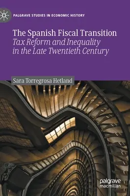 La transición fiscal española: Reforma fiscal y desigualdad a finales del siglo XX - The Spanish Fiscal Transition: Tax Reform and Inequality in the Late Twentieth Century