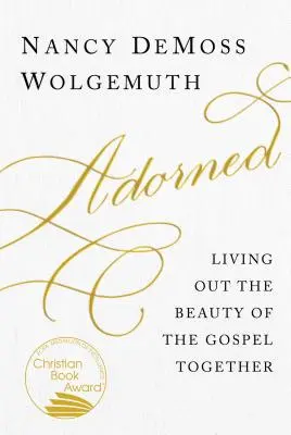 Adornados: Vivir juntos la belleza del Evangelio - Adorned: Living Out the Beauty of the Gospel Together