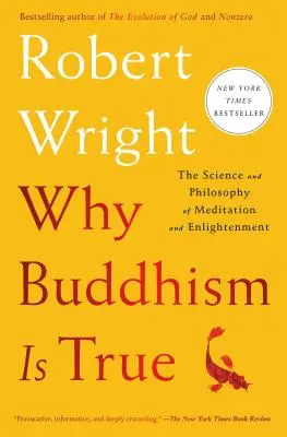 Por qué es cierto el budismo: Ciencia y filosofía de la meditación y la iluminación - Why Buddhism Is True: The Science and Philosophy of Meditation and Enlightenment