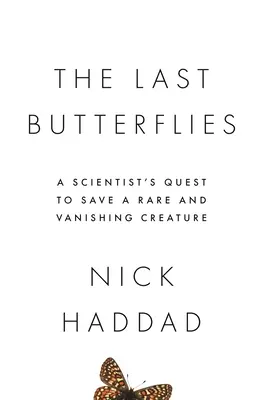 Las últimas mariposas: La búsqueda de un científico para salvar a una criatura rara y en vías de extinción - The Last Butterflies: A Scientist's Quest to Save a Rare and Vanishing Creature