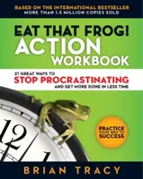 ¡Cómete esa rana! Cuaderno de Acción: 21 Maneras de Dejar de Procrastinar y Hacer Más en Menos Tiempo - Eat That Frog! Action Workbook: 21 Great Ways to Stop Procrastinating and Get More Done in Less Time