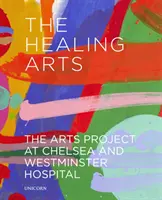 Las artes curativas: el proyecto artístico del Hospital Chelsea and Westminster - The Healing Arts: The Arts Project at Chelsea and Westminster Hospital