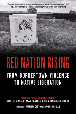 Red Nation Rising: De la violencia de Bordertown a la liberación indígena - Red Nation Rising: From Bordertown Violence to Native Liberation