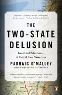 El espejismo de los dos Estados: Israel y Palestina: una historia de dos relatos - The Two-State Delusion: Israel and Palestine--A Tale of Two Narratives