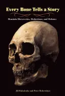 Cada hueso cuenta una historia: Descubrimientos, deducciones y debates sobre los homínidos - Every Bone Tells a Story: Hominin Discoveries, Deductions, and Debates