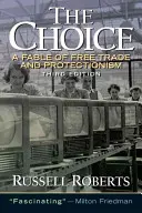 La elección: Una fábula sobre el libre comercio y la protección - The Choice: A Fable of Free Trade and Protection