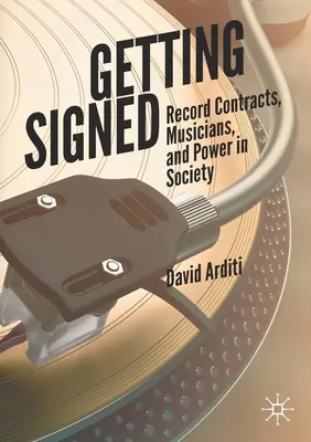 Firmando: Contratos discográficos, músicos y poder en la sociedad - Getting Signed: Record Contracts, Musicians, and Power in Society