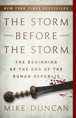 La tormenta antes de la tormenta: El principio del fin de la República romana - The Storm Before the Storm: The Beginning of the End of the Roman Republic