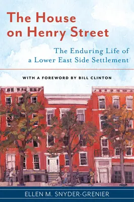 La casa de la calle Henry: La vida perdurable de un asentamiento del Lower East Side - The House on Henry Street: The Enduring Life of a Lower East Side Settlement