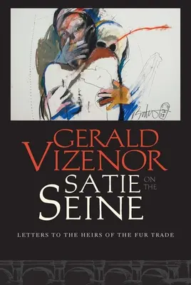 Satie en el Sena: Cartas a los herederos del comercio de pieles - Satie on the Seine: Letters to the Heirs of the Fur Trade