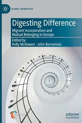 Digerir la diferencia: Incorporación de inmigrantes y pertenencia mutua en Europa - Digesting Difference: Migrant Incorporation and Mutual Belonging in Europe