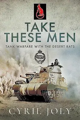 Take These Men: La guerra de tanques con las ratas del desierto - Take These Men: Tank Warfare with the Desert Rats