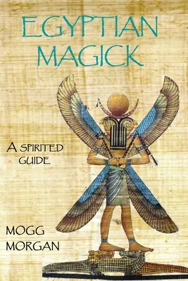 Magia Egipcia: una guía animada - Egyptian Magick: a spirited guide