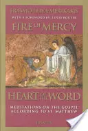 Fuego de misericordia, corazón de la Palabra: Meditaciones sobre el Evangelio según San Mateo - Fire of Mercy, Heart of the Word: Meditations on the Gospel According to Saint Matthew
