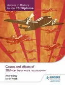Acceso a la Historia para el Diploma Ib: Causas y efectos de las guerras del siglo XX Segunda edición - Access to History for the Ib Diploma: Causes and Effects of 20th-Century Wars Second Edition