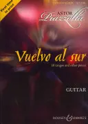 Vuelvo Al Sur: 10 Tangos y Otras Piezas Guitar Solo - Vuelvo Al Sur: 10 Tangos and Other Pieces Guitar Solo