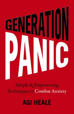 Generación Pánico: Técnicas sencillas para combatir la ansiedad - Generation Panic: Simple & Empowering Techniques to Combat Anxiety