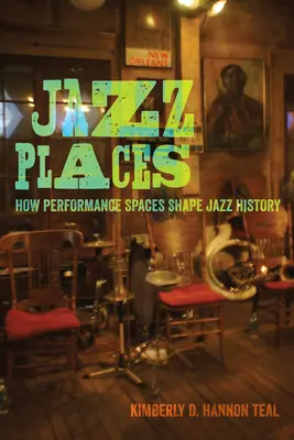 Jazz Places: Cómo los espacios escénicos configuran la historia del jazz - Jazz Places: How Performance Spaces Shape Jazz History