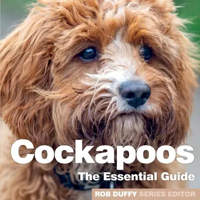 COCKAPOOS LA GUÍA ESENCIAL - COCKAPOOS THE ESSENTIAL GUIDE