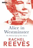 Alicia en Westminster: La vida política de Alice Bacon - Alice in Westminster: The Political Life of Alice Bacon