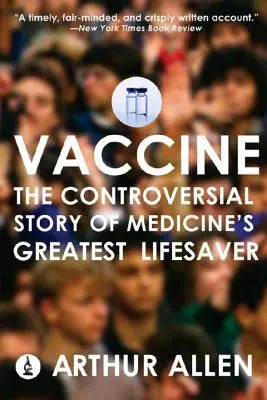 Vacuna: La controvertida historia del mayor salvavidas de la medicina - Vaccine: The Controversial Story of Medicine's Greatest Lifesaver