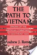 El camino a Vietnam: Los orígenes del compromiso estadounidense con el Sudeste Asiático - The Path to Vietnam: Origins of the American Commitment to Southeast Asia