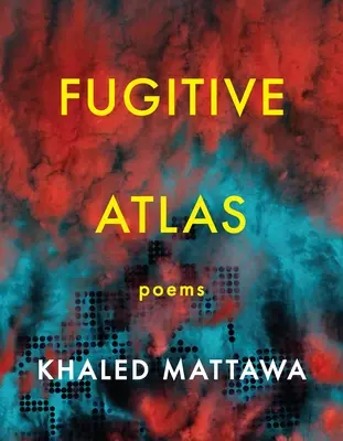 Atlas fugitivo: Poemas - Fugitive Atlas: Poems