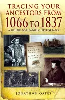 Rastrear a sus antepasados desde 1066 hasta 1837: Guía para historiadores familiares - Tracing Your Ancestors from 1066 to 1837: A Guide for Family Historians